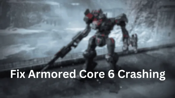 Armored Core 6: Fix Crashing on PC